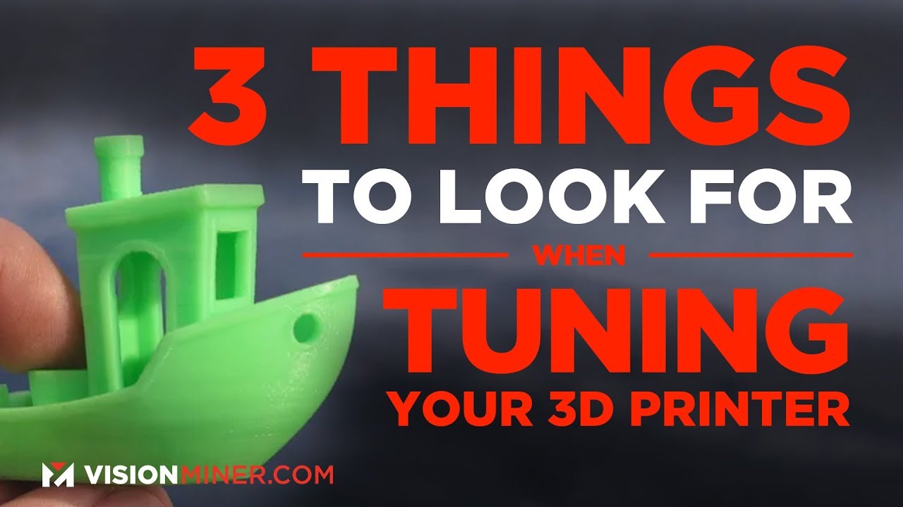 3 Basic Things to Look For when Tuning your 3D Printer– Vision Miner