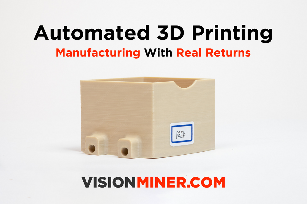 Automated 3D Printing: Manufacturing With Real Returns
