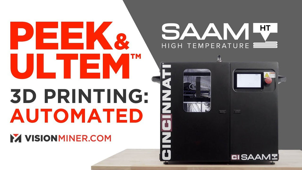 Cincinnati SAAM HT High-Temp Automated 3D Printer for PEEK, ULTEM™ (PEI), PPSU, Nylon, PC, and more!