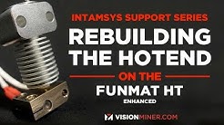 How to Take Apart and Rebuild the Extruder Hotend on an Intamsys Funmat HT Enhanced