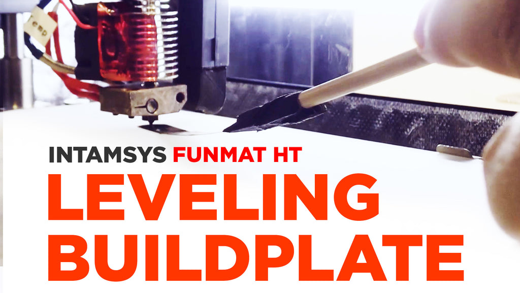 How-To: Leveling the Bed for High-Temp Materials - INTAMSYS Funmat HT