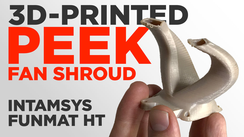 PEEK 3D Print - Massive Overhang Fan Shroud - Intamsys Funmat HT Printer (2018)
